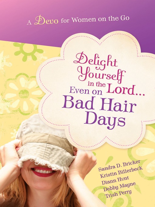 Title details for Delight Yourself in the Lord…Even on Bad Hair Days by Kristin Billerbeck - Available